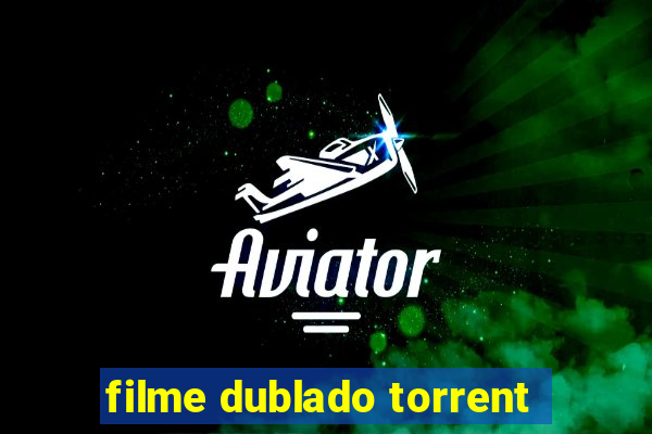 filme dublado torrent